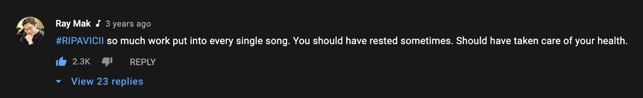 Screenshot of a YouTube comment saying "#RIPAvicii so much work put into every single song. You should have rested sometimes. Should have taken care of your health."