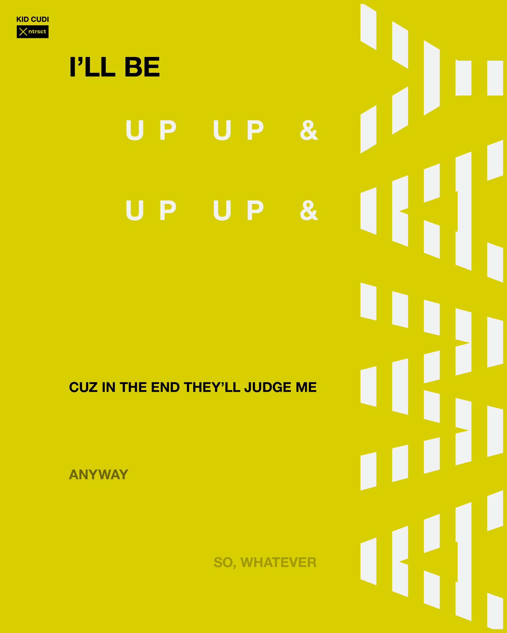 The poster I made using lyrics from the song ”Up Up & Away” by Kid Cudi